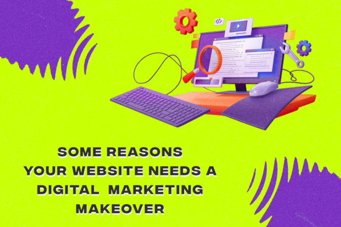 Some Reasons Your Website Needs a Digital  Marketing Makeover