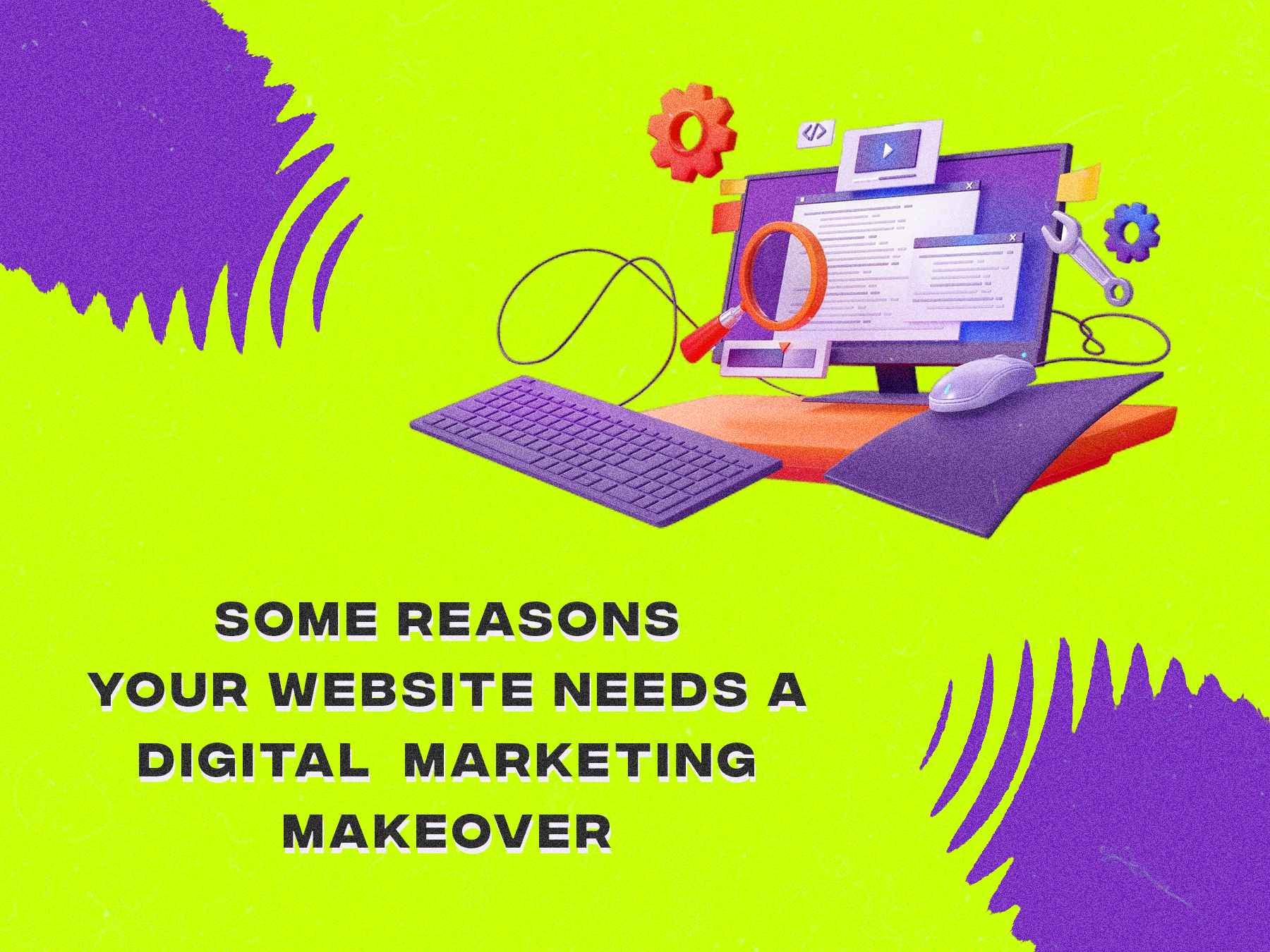 Some Reasons Your Website Needs a Digital  Marketing Makeover